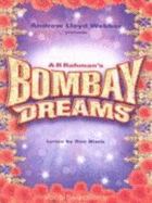 Bombay Dreams - Lloyd Webber, Andrew, and Rahman, A.R., and Black, Don