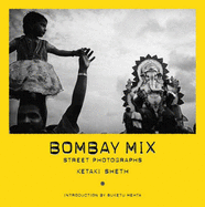 Bombay Mix: Street Photographs by Ketaki Sheth