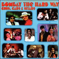 Bombay the Hard Way: Guns, Cars & Sitars - Original Soundtrack