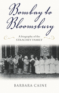 Bombay to Bloomsbury: A Biography of the Strachey Family