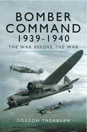 Bomber Command 1939-1940: The War Before the War