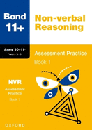 Bond 11+: Non-verbal Reasoning Assessment Practice 10-11+ Years Book 1 (for GL Assessment & other 11 plus exams)