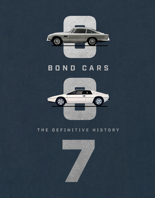 Bond Cars: The Definitive History - Barlow, Jason