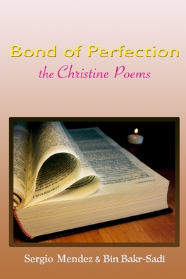 Bond of Perfection the Christine Poems - Bakr-Sadi, Bin, and Mendez, Sergio