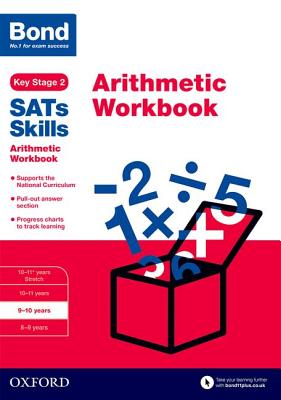 Bond SATs Skills: Arithmetic Workbook: 9-10 years - Lindsay, Sarah, and Bond SATs Skills, and Bond 11+