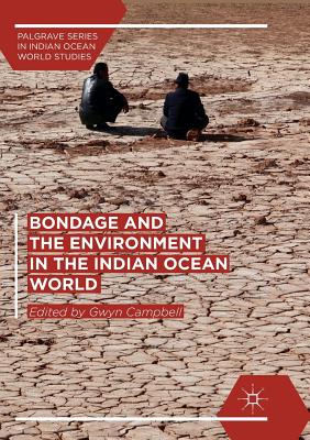 Bondage and the Environment in the Indian Ocean World - Campbell, Gwyn (Editor)
