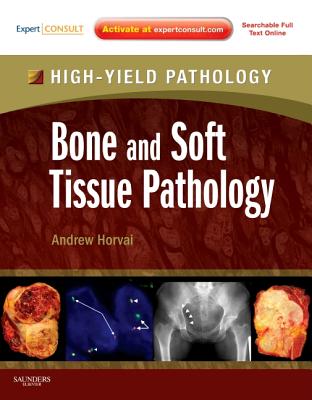 Bone and Soft Tissue Pathology: A Volume in the High Yield Pathology Series (Expert Consult - Online and Print) - Horvai, Andrew, and Link, Thomas, MD