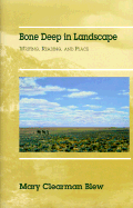 Bone Deep in Landscape: Writing, Reading, and Place