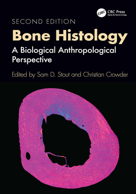 Bone Histology: A Biological Anthropological Perspective - Stout, Sam D (Editor), and Crowder, Christian (Editor)