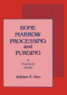 Bone Marrow Processing and Purging: A Practical Guide