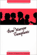 Bone Marrow Transplants: A Book of Basics for Patients