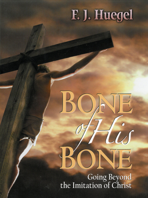 Bone of His Bone - Huegel, F J