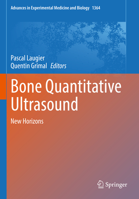 Bone Quantitative Ultrasound: New Horizons - Laugier, Pascal (Editor), and Grimal, Quentin (Editor)