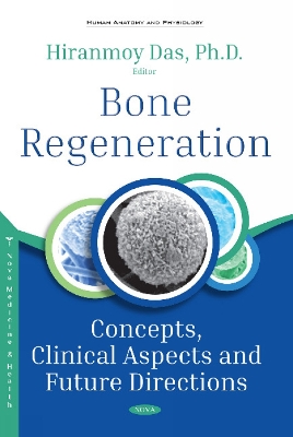 Bone Regeneration: Concepts, Clinical Aspects and Future Directions - Das, Hiranmoy, Ph.D