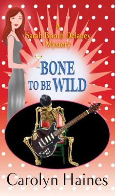 Bone to Be Wild - Haines, Carolyn