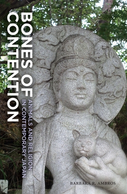 Bones of Contention: Animals and Religion in Contemporary Japan - Ambros, Barbara R
