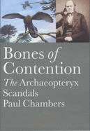Bones of Contention: The Archaeopteryx Scandals