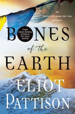 Bones of the Earth: An Inspector Shan Tao Yun Mystery - Pattison, Eliot