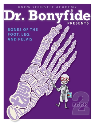 Bones of the Foot, Leg and Pelvis: Book 2 - Yourself, Know (Creator)