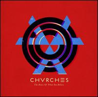 Bones of What You Believe [LP] - Chvrches