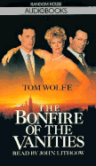 Bonfire of the Vanities - Wolfe, Tom James, and Lithgow, John (Read by)