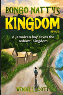 Bongo Natty's Kingdom: A Jamaican Boy saves the Ashanti Kingdom (revised)