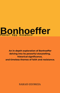 Bonhoeffer: Pastor. Spy. Assassin: An in-depth exploration of Bonhoeffer, delving into its powerful storytelling, historical significance, and timeless themes of faith and resistance.