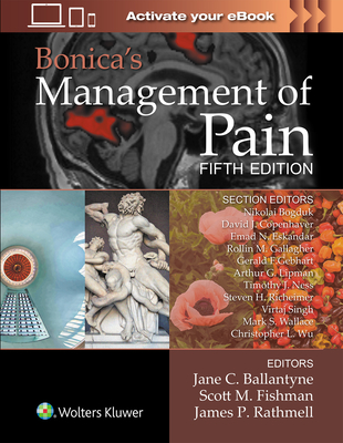 Bonica's Management of Pain - Ballantyne, Jane C, MD, and Fishman, Scott M, MD, and Rathmell, James P, MD