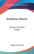 Bonifacius-Skaeret: Drama I Tre Akter (1893)