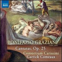 Bonifazio Graziani: Cantatas, Op. 25 - Bergen Baker (soprano); Clara Osowski (mezzo-soprano); Consortium Carissimi; Douglas Shambo (bass);...