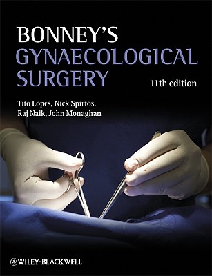 Bonney's Gynaecological Surgery - Lopes, Tito, and Spirtos, Nick M, and Naik, Raj