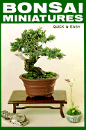 Bonsai: Miniatures Quick and Easy