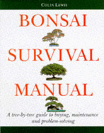 Bonsai Survival Manual: A Tree-by-Tree Guide to Buying, Maintenance and Problem-Solving
