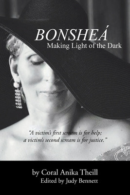 Bonshe: Making Light of the Dark - Theill, Coral Anika, and Bennett, Judy (Editor)