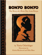 Bonyo Bonyo: A True Story of a Brave Boy from Kenya