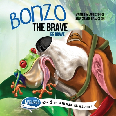 Bonzo the Brave: Be Brave - Zundel, Laurie