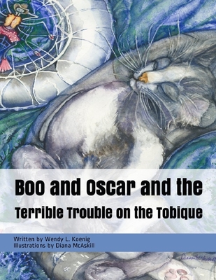Boo and Oscar in The Terrible Trouble on the Tobique - Koenig, Wendy L