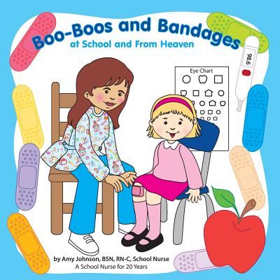 Boo-Boos and Bandages at School and From Heaven - Johnson, Amy, and Coble, Lynn Bemer (Editor)