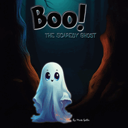 Boo the Scaredy Ghost: A Fun and Not-So-Scary Halloween Book for Kids