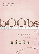 Boobs: A Guide to Your Girls