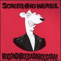 Boogadaboogadaboogada! - Screeching Weasel