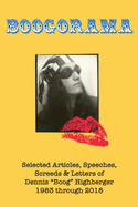Boogorama: Selected Articles, Speeches, Screeds of Dennis "Boog" Highberger, 1983 through 2018