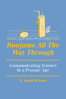 Boojums All the Way Through: Communicating Science in a Prosaic Age - Mermin, N David