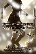 Book 1. Other World or Still Not? The Royal Trial Begins!