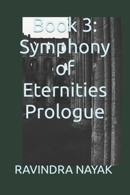 Book 3: Symphony of Eternities Prologue - Nayak, Ravindra Kumar