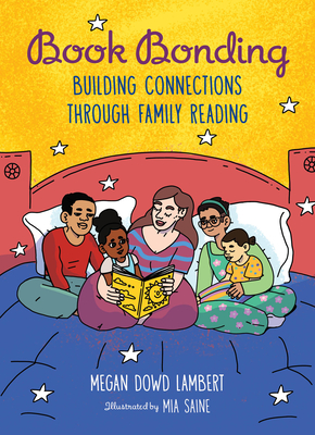 Book Bonding: Building Connections Through Family Reading - Lambert, Megan Dowd