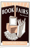 Book Fairs: An Exhibiting Guide for Publishers: A Short-Course and Source Book - Poynter, Dan (Editor)