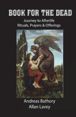 Book for the Dead: Journey to Afterlife Rituals & Offerings - Lavey, Allan, and Bathory, Andreas