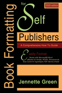 Book Formatting for Self-Publishers, a Comprehensive How-To Guide (2020 Edition for PC): Easily format print books and eBooks with Microsoft Word for Kindle, NOOK, IngramSpark, plus much more