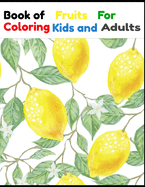 Book Fruits For Coloring Kids and Adults: Book Fruits For Coloring Kids and Adults 50 Pages